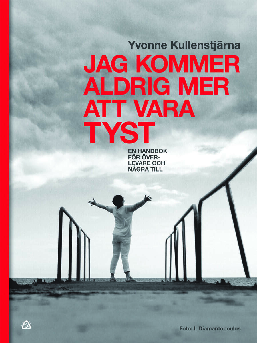 Kullenstjärna, Yvonne | Jag kommer aldrig mer att vara tyst : En handbok för överlevare och några till