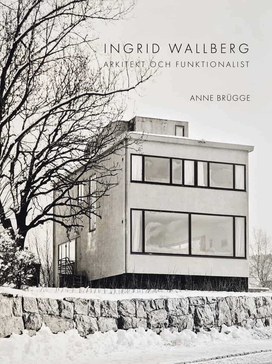 Brügge, Anne | Ingrid Wallberg : Arkitekt och funktionalist