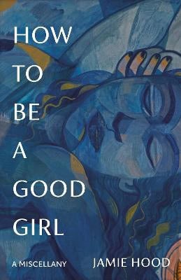 Hood, Jamie | How to Be a Good Girl