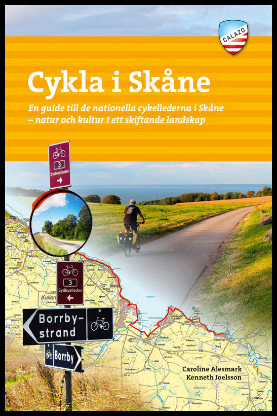 Alesmark, Caroline| Joelsson, Kenneth | Cykla i Skåne : En guide till de nationella cykellederna i Skåne - natur och kul...
