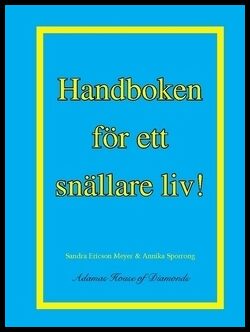 Ericson Meyer, Sandra | Sporrong, Annika | Handboken för ett snällare liv