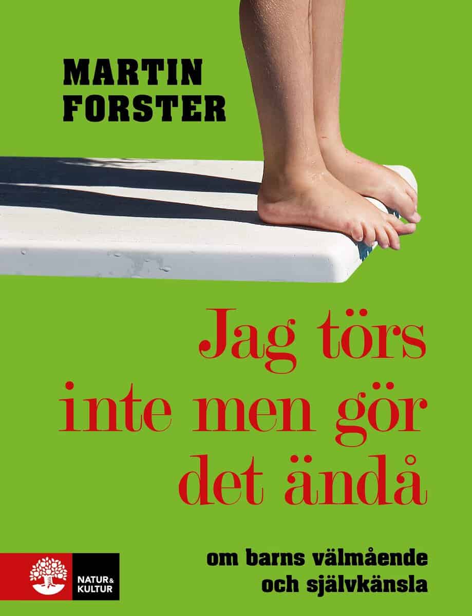 Forster, Martin | Jag törs inte men gör det ändå : Om barns välmående och självkänsla