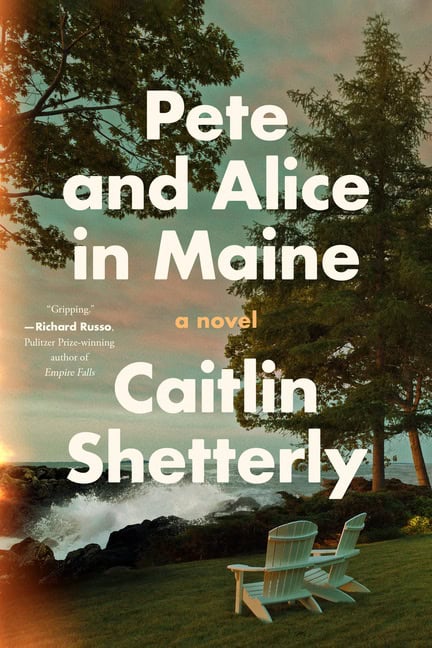 Shetterly, Caitlin | Pete and Alice in Maine