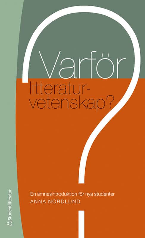 Nordlund, Anna | Varför litteraturvetenskap? : En ämnesintroduktion för nya studenter