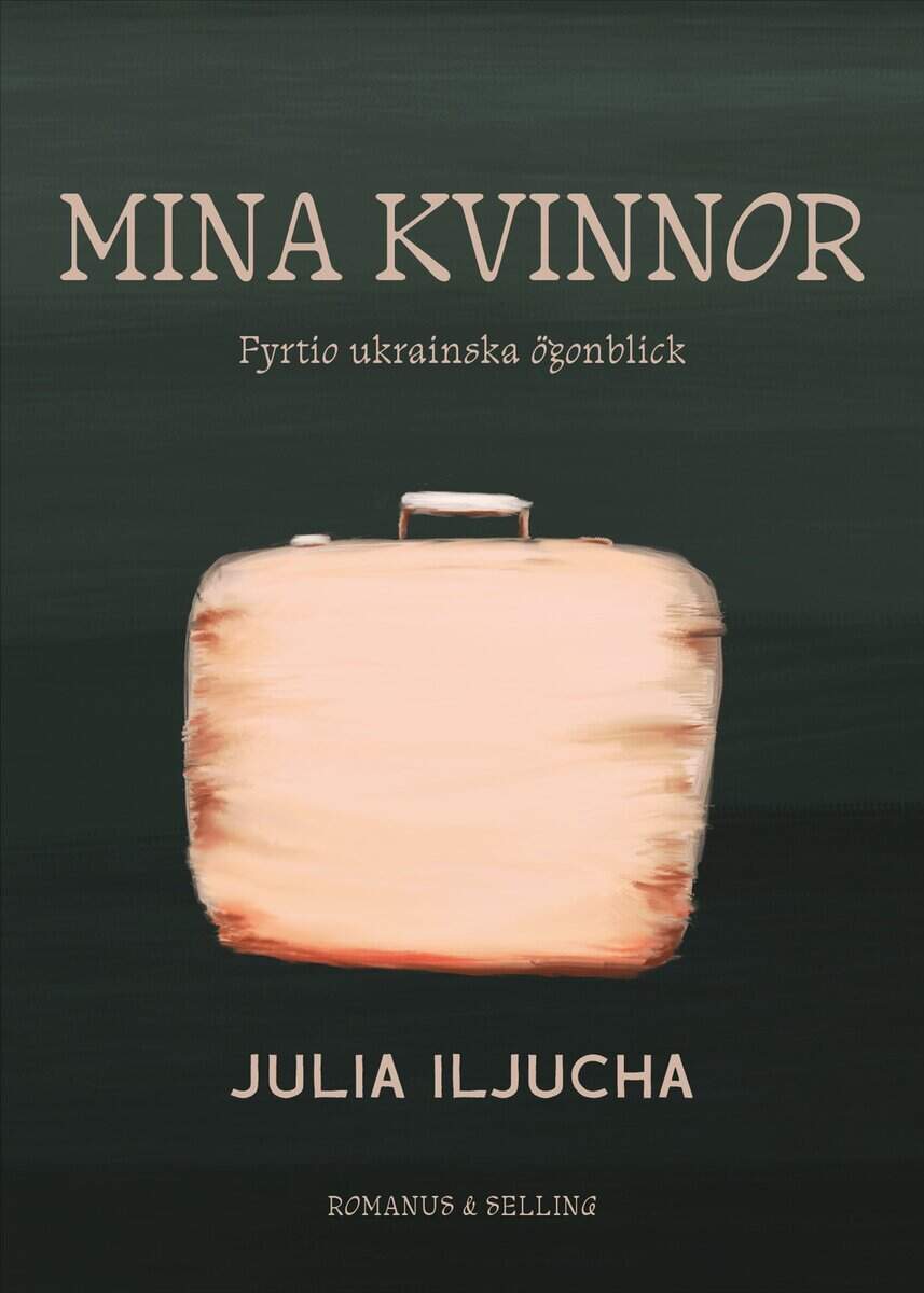 Iljucha, Julia | Mina kvinnor : Fyrtio ukrainska ögonblick