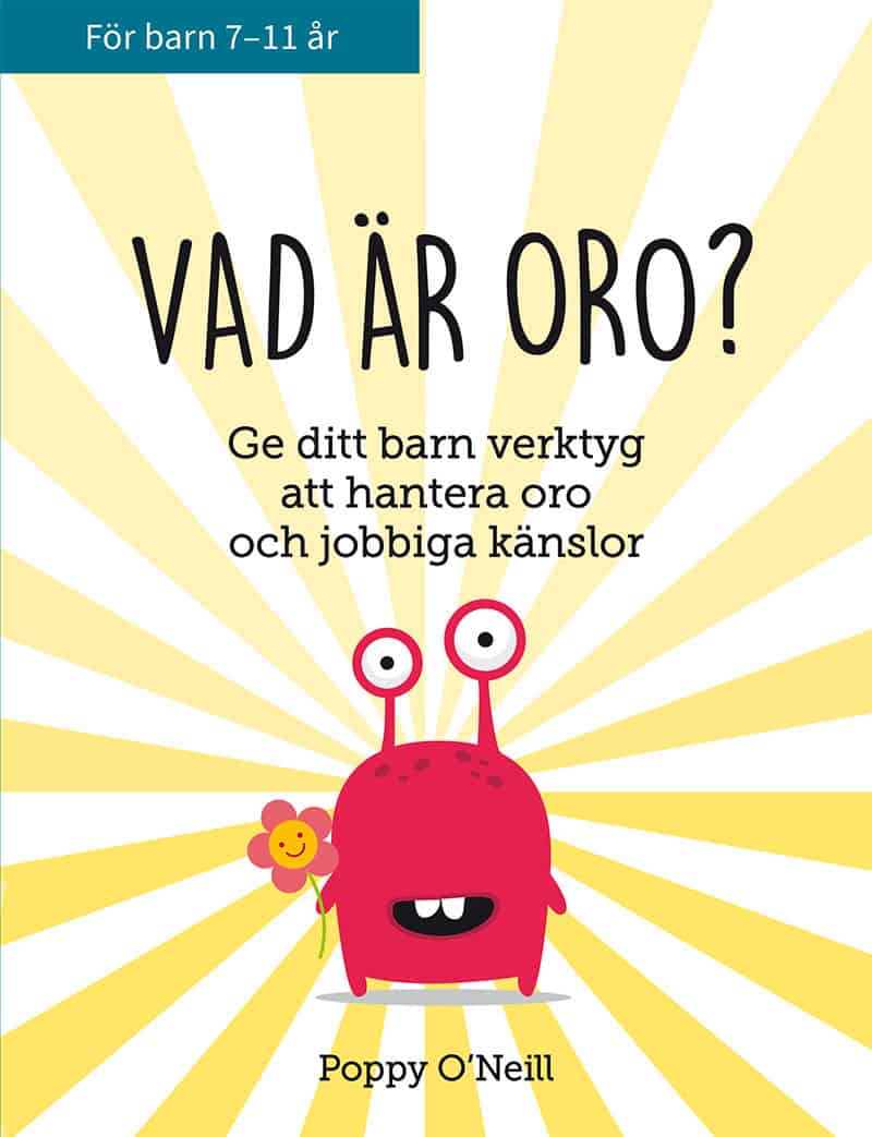 ONeill, Poppy | Vad är oro? : Ge ditt barn verktyg att hantera oro och jobbiga känslor