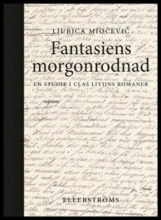 Miočević, Ljubica | Fantasiens morgonrodnad : En studie i Clas Livijns romaner