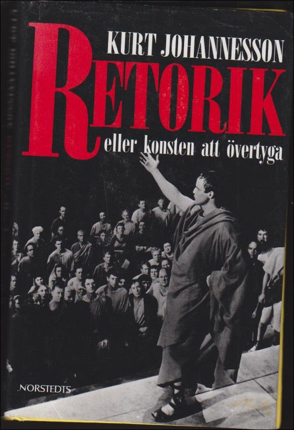 Johannesson, Kurt | Retorik eller konsten att övertyga