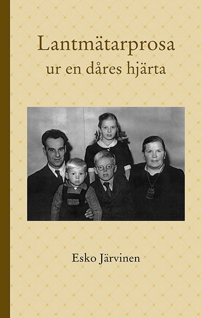 Järvinen, Esko | Lantmätarprosa : Ur en dåres hjärta