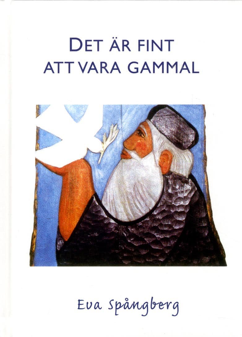 Spångberg, Eva | Det är fint att vara gammal