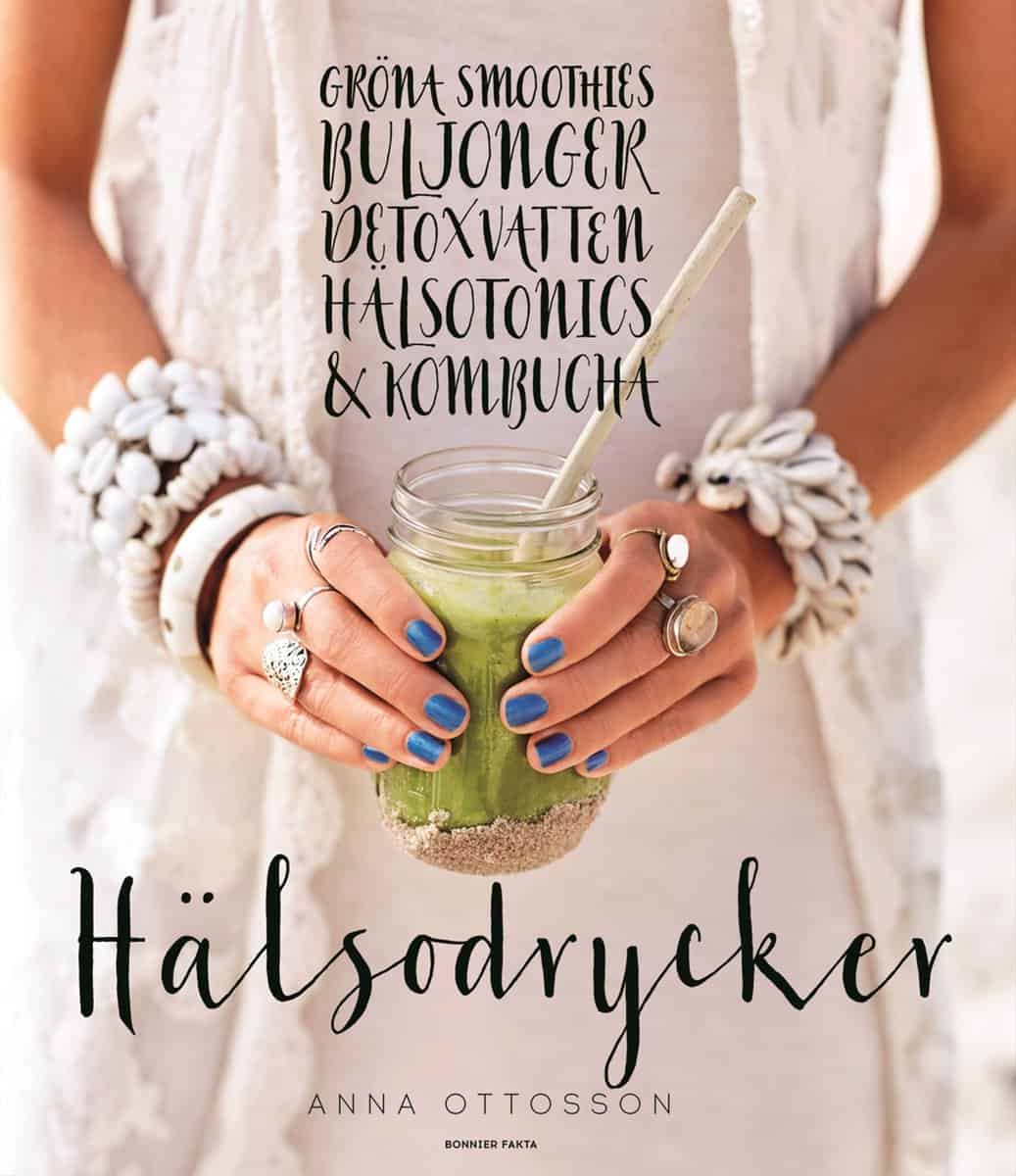 Ottosson, Anna | Hälsodrycker : Gröna smoothies, buljonger, detoxvatten, hälsotonics och kombucha