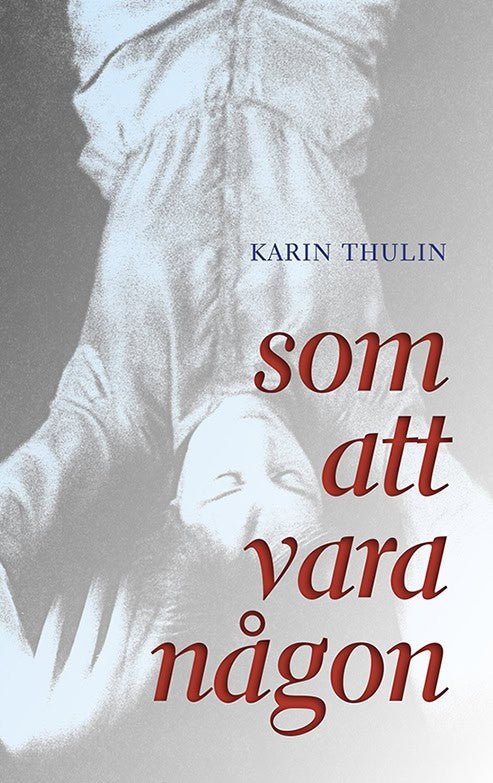 Thulin, Karin | Som att vara någon
