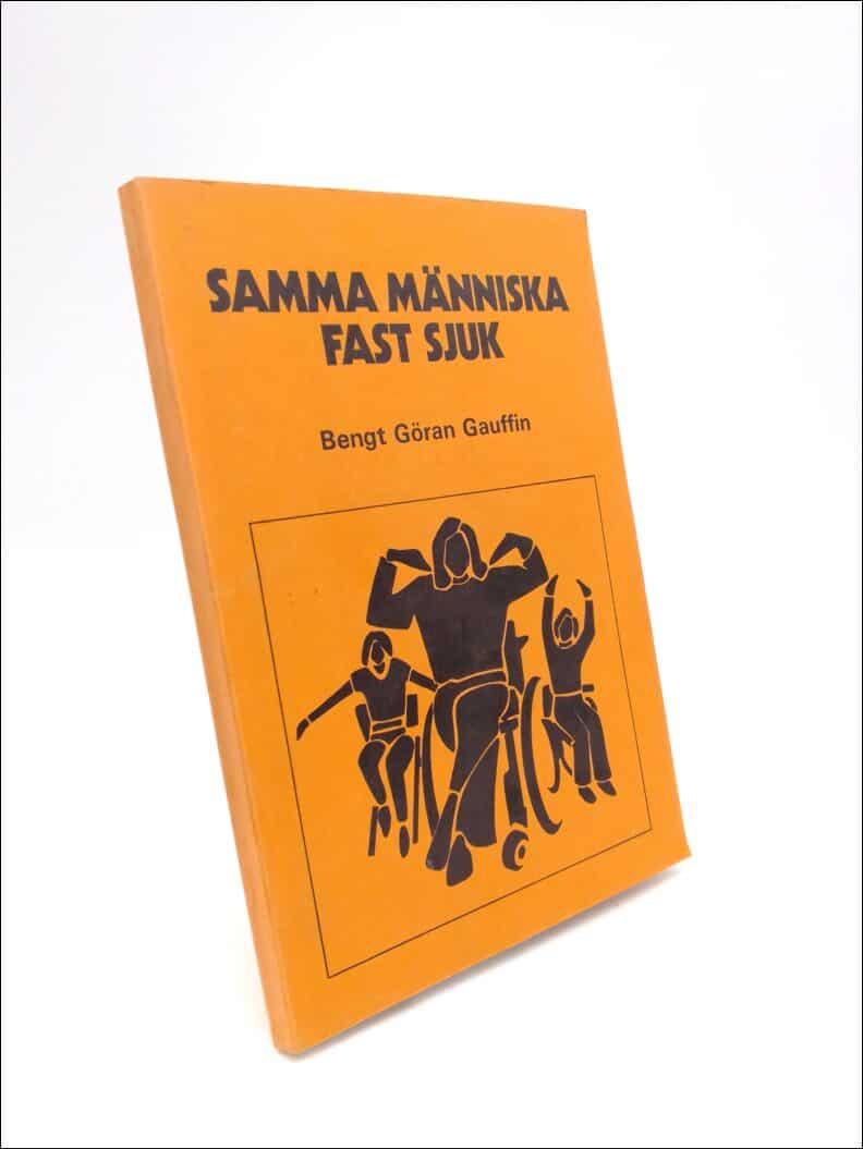 Gauffin, Bengt Göran | Samma mÀnniska fast sjuk : 21 intervjuer om att leva med neurologiskt handikapp