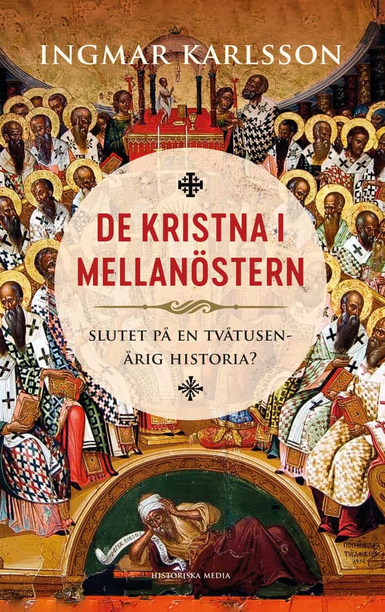 Karlsson, Ingmar | De kristna i Mellanöstern : Slutet på en tvåtusenårig historia?