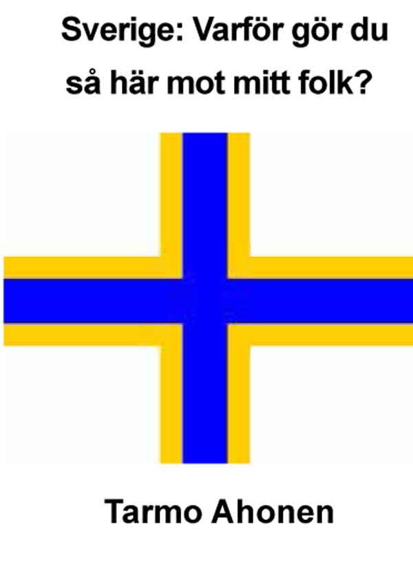 Ahonen, Tarmo | Sverige : Varför gör du så här mot mitt folk?