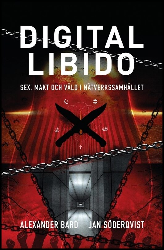 Bard, Alexander| Söderqvist, Jan | Digital Libido : Sex, makt och våld i nätverkssamhället