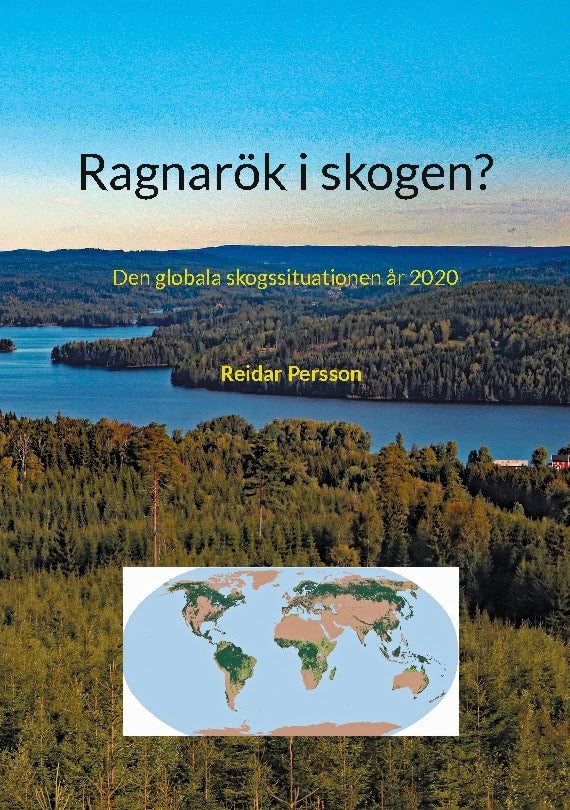 Persson, Reidar | Ragnarök i skogen? eller Den globala skogssituationen år 2020 : Den globala skogssituationen år 2020
