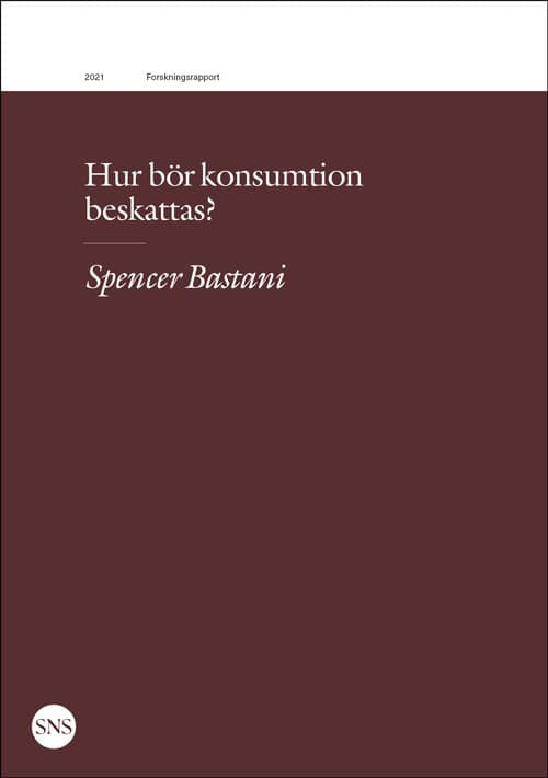 Bastani, Spencer | Hur bör konsumtion beskattas?