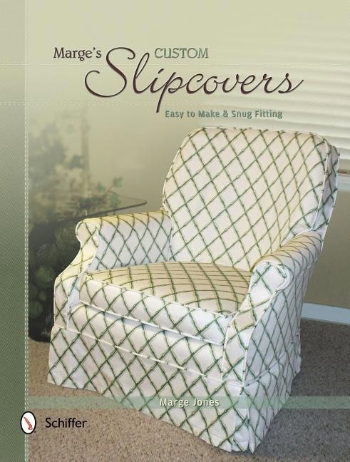 Marge Jones | Marge's Custom Slipcovers : Easy to Make & Snug Fitting