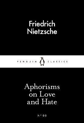 Nietzsche, Friedrich | Aphorisms on love and hate