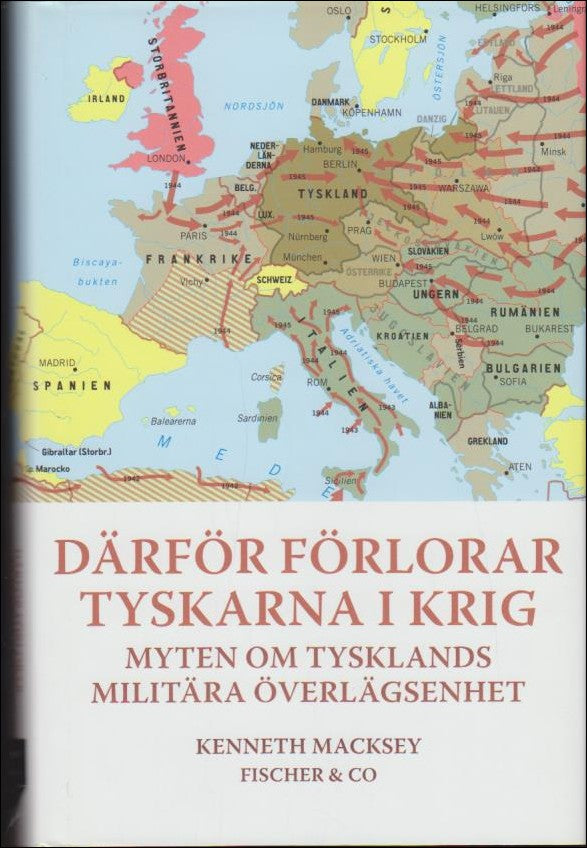 Macksey, Kenneth | Därför förlorar tyskarna i krig : Myten om Tysklands militära överlägsenhet