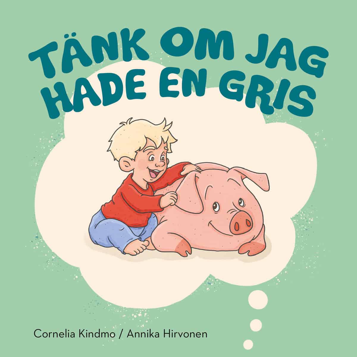 Kindmo, Cornelia | Tänk om jag hade en gris