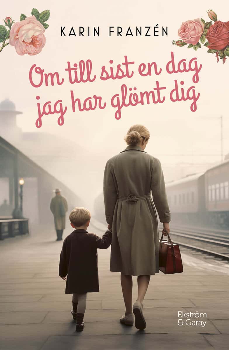 Franzén, Karin | Om till sist en dag jag har glömt dig