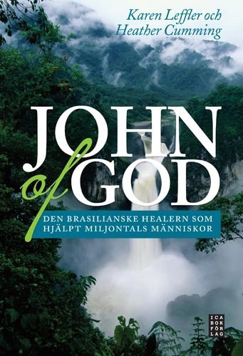 Cumming, Heather | Leffler, Karen | John of God : Den brasilianske healern som har hjälpt miljontals människor