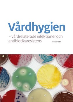 Hedin, Göran | Vårdhygien : Vårdrelaterade infektioner och antibiotikaresistens