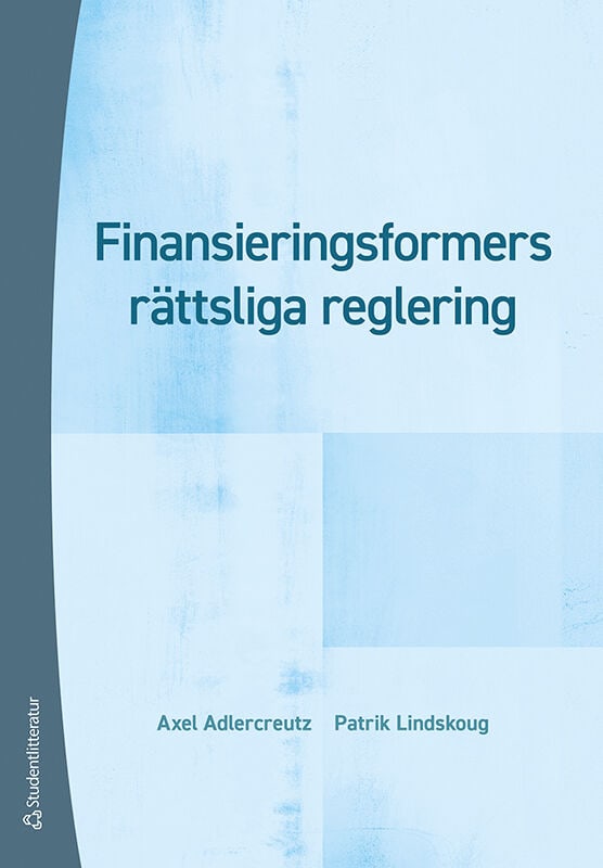 Adlercreutz, Axel | Lindskoug, Patrik | Finansieringsformers rättsliga reglering