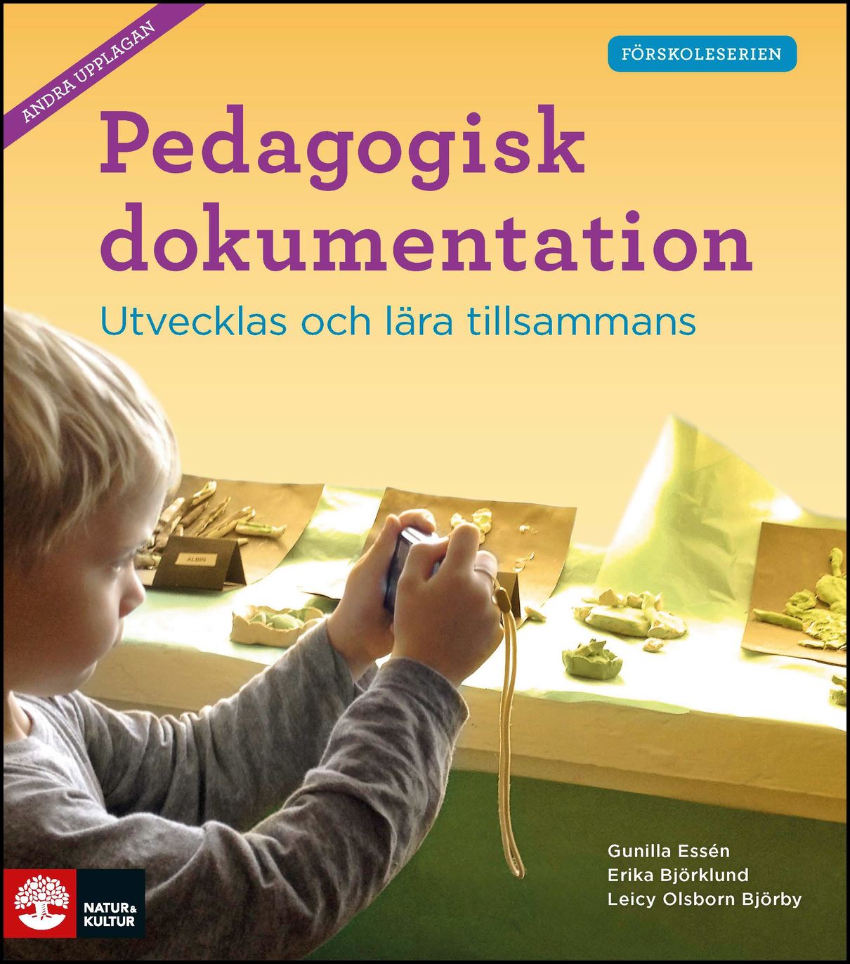 Essén, Gunilla | Björklund, Erika | Olsborn Björby, Leicy | Pedagogisk dokumentation : Utvecklas och lära tillsammans