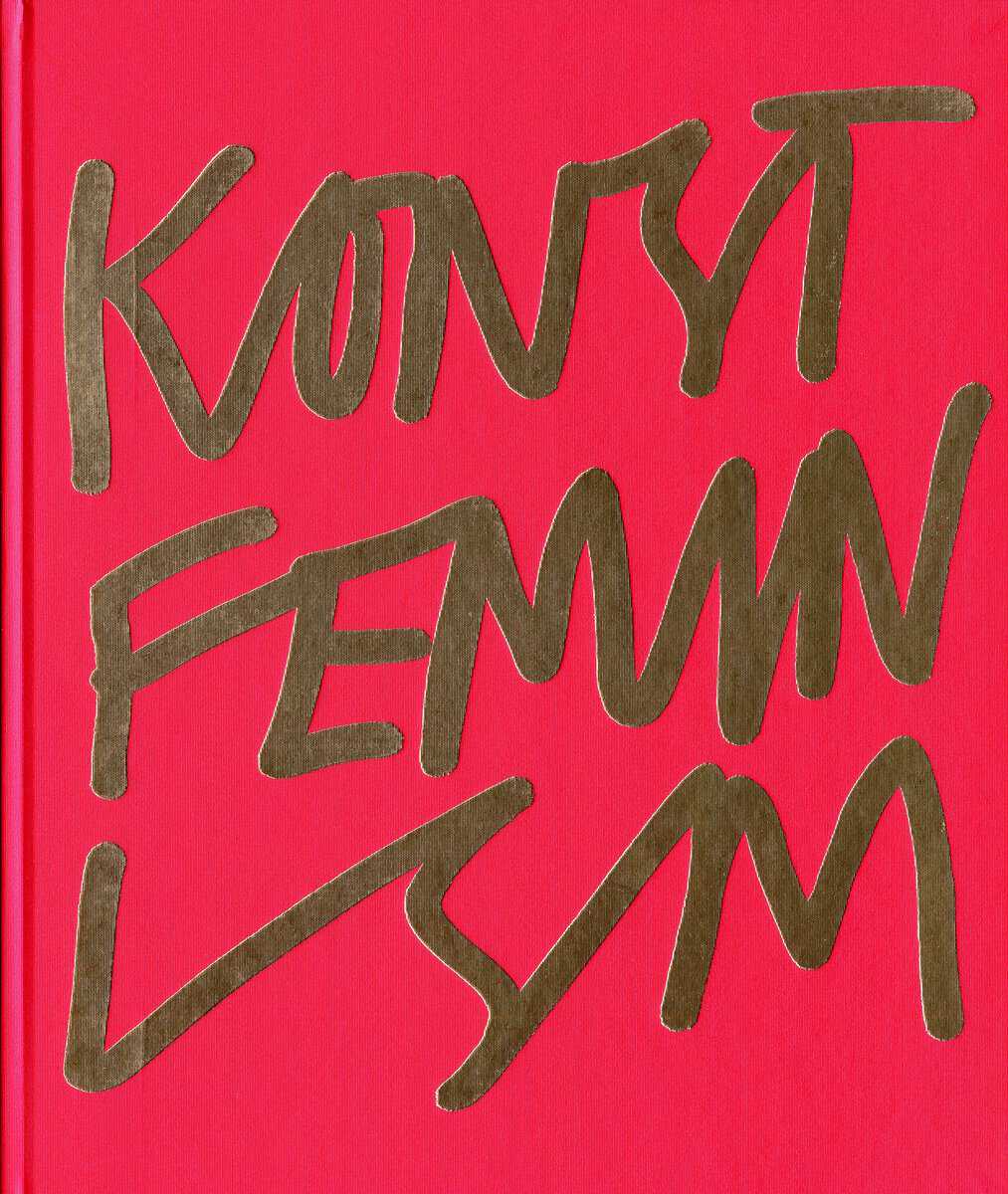 | | | Konstfeminism : Strategier och effekter i Sverige från 1970-talet till idag