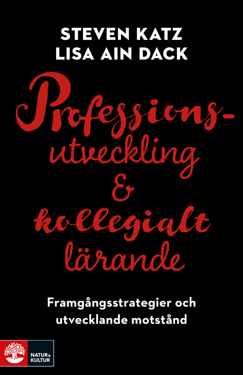 Katz, Steven | Ain Dack, Lisa | Professionsutveckling och kollegialt lärande : Framgångsstrategier och utvecklande motstånd