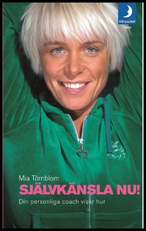 Törnblom, Mia | Självkänsla nu! : Din personliga coach visar hur