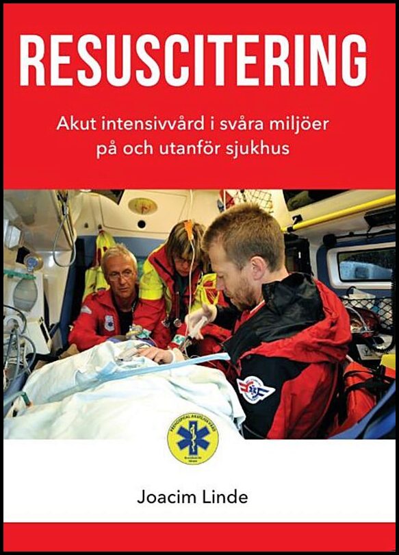 Linde, Joacim | Resuscitering : Akut intensivvård i svåra miljöer på och utanför sjukhus