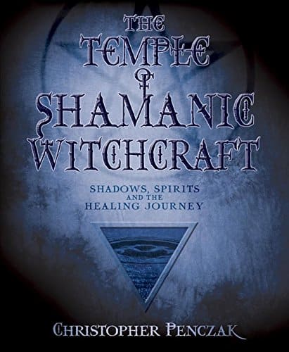 Penczak, Christopher | Temple of shamanic witchcraft : Shadows, spirits and the healing journey