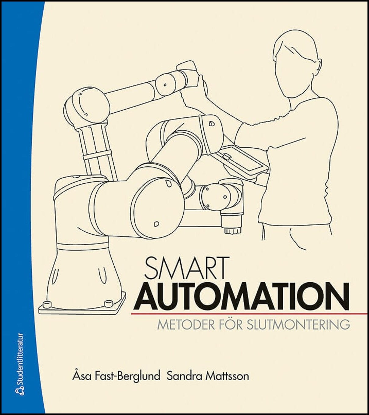 Fast-Berglund, Åsa| Mattsson, Sandra | Smart automation : Metoder för slutmontering