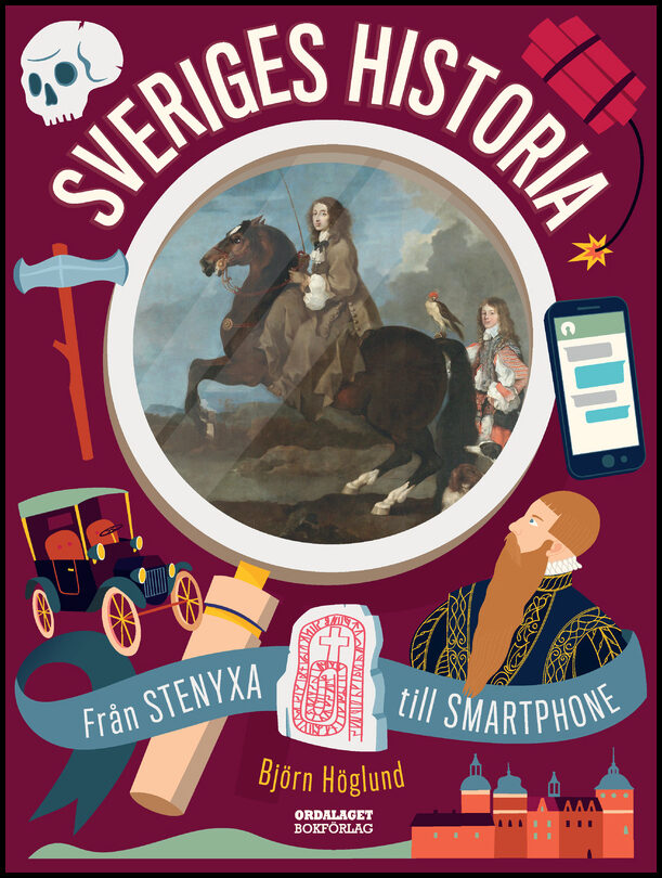 Höglund, Björn | Sveriges historia : Från stenyxa till smartphone