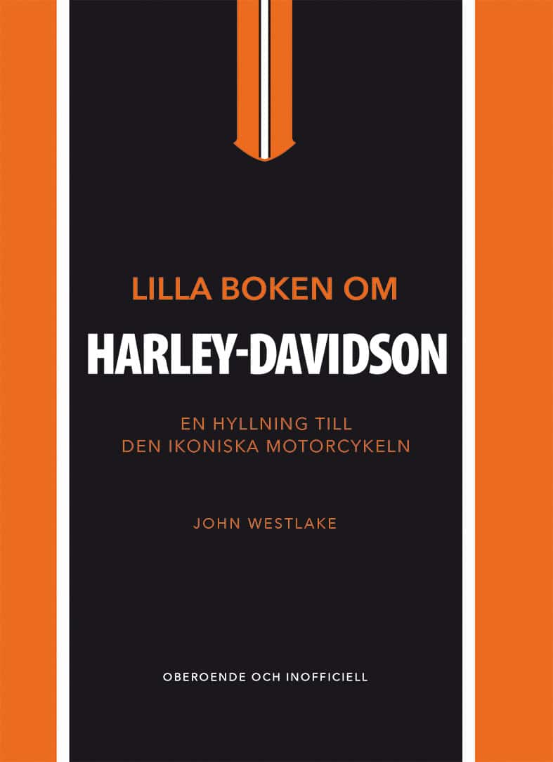 Westlake, John | Lilla boken om Harley-Davidson : En hyllning till den ikoniska motorcykeln