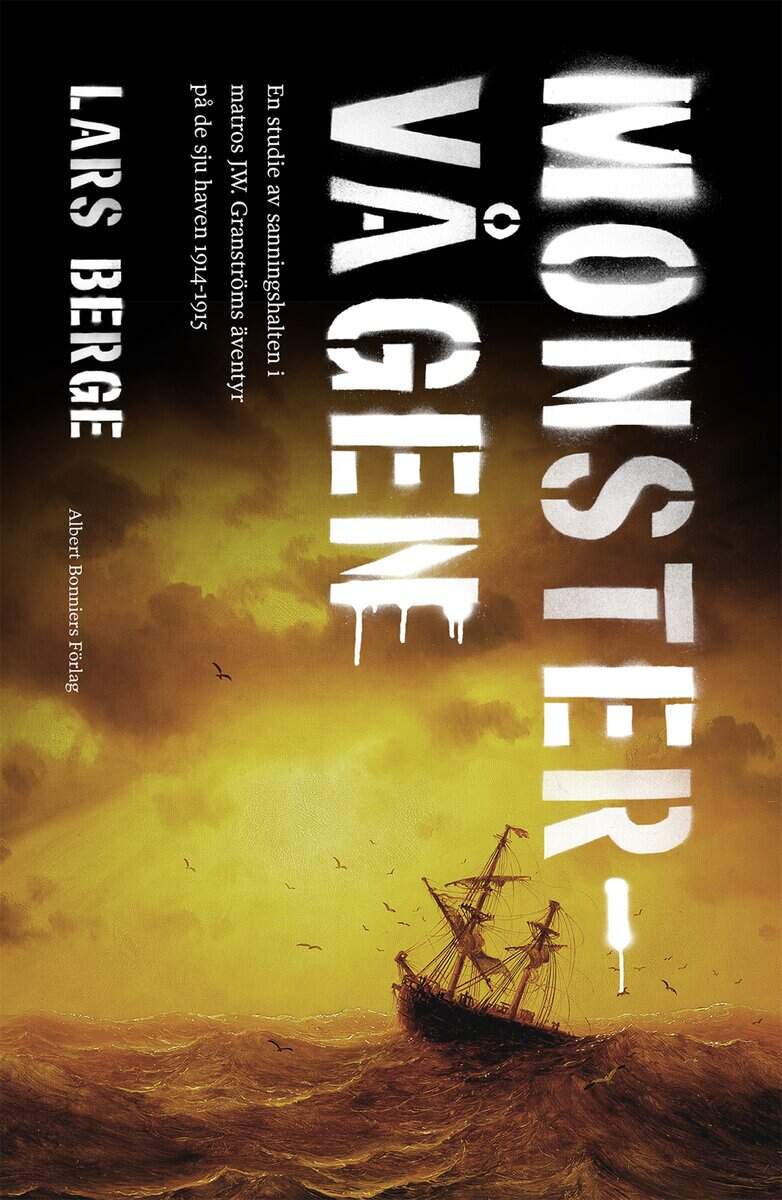 Berge, Lars | Monstervågen : En studie av sanningshalten i matros J.W. Granströms äventyr på de sju haven 1914-1915