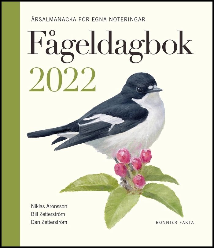 Aronsson, Niklas| Zetterström, Bill| Zetterström, Dan | Fågeldagbok 2022 : Årsalmanacka för egna noteringar