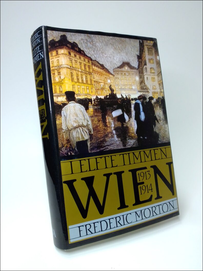 Morton, Frederic | I elfte timmen : Wien 1913-1914