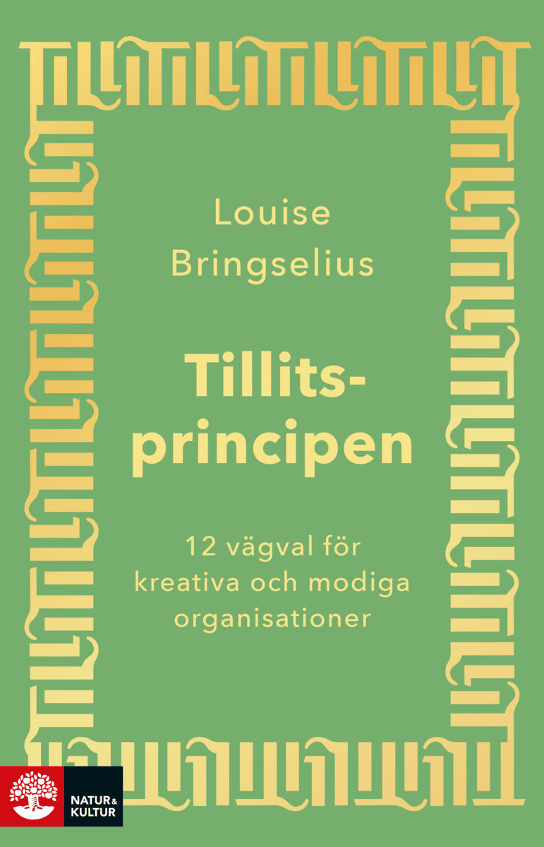 Bringselius, Louise | Tillitsprincipen : 12 vägval för kreativa och modiga organisationer