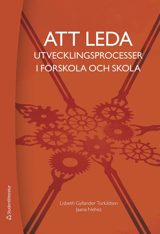 Gyllander Torkildsen, Lisbeth | Nehez, Jaana | Att leda utvecklingsprocesser i förskola och skola