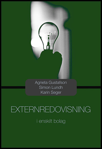 Gustafson, Agneta| Lundh, Simon| Seger, Karin | Externredovisning i enskilt bolag