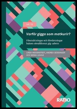Geissinger, Andrea | Lougui, Monia | Weidenstedt, Linda | Varför gigga som matkurir? : Förutsättningar och förväntningar...