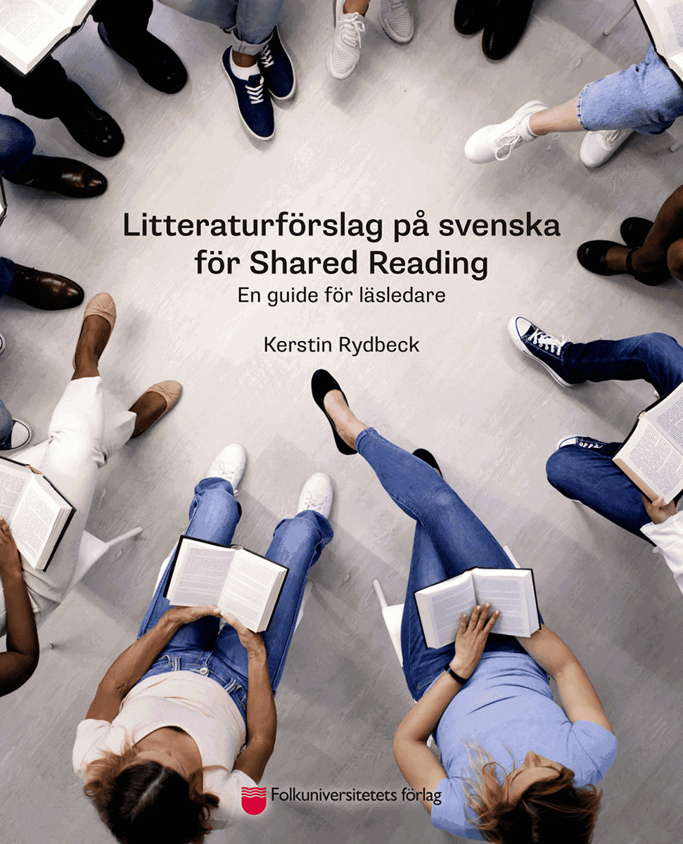 Rydbeck, Kerstin | Litteraturförslag på svenska för Shared Reading : En guide för läsledare