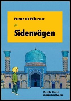 Klasén, Birgitta | Farmor och Valle reser på Sidenvägen