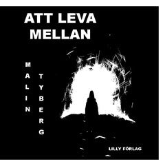 Tyberg, Malin | Att leva mellan