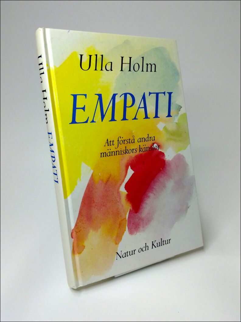 Holm, Ulla | Empati : Att förstå andra människors känslor